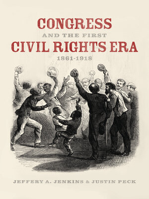 cover image of Congress and the First Civil Rights Era, 1861-1918